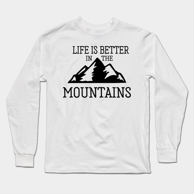 Life is Better in the Mountains Long Sleeve T-Shirt by Nataliatcha23